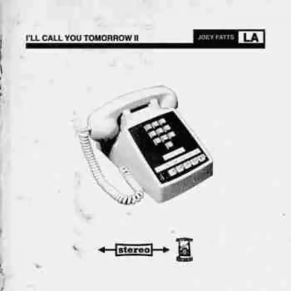 I ll Call You Tomorrow II BY Joey Fatts